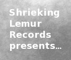 Shrieking Lemur Records